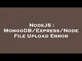 NodeJS Node File Upload Error