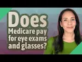 Does Medicare pay for eye exams and glasses