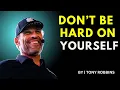 Download Lagu DON'T BE HARD ON YOURSELF||BEST MOTIVATIONAL SPEECH||TONY ROBBINS