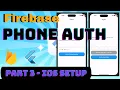Flutter Firebase Phone Auth iOS Setup Firebase Authentication Tutorial Part 3
