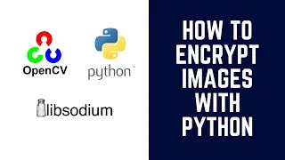 How to encrypt images with python OpenCV PyNACL LibSodium