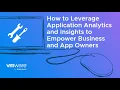 How to Leverage Application Analytics and Insights to Empower Business and App Owners