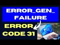 Lagu ERROR GEN FAILURE Error Code 31 on Windows 11 / 10 Fixed