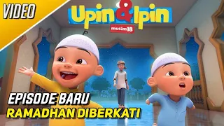 episode baru upin u0026 ipin musim 18 ramadhan diberkati full episode