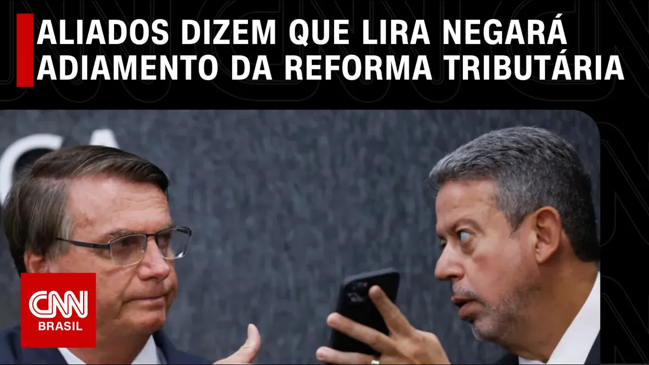 Aliados dizem que Lira negará adiamento da reforma tributária | CNN 360
