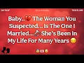 Download Lagu Baby…💔 The Woman You Suspected Is The One I Married…💍 She’s Been In My Life For Years 😔 | DM TO DF