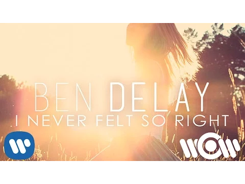 Download MP3 Ben Delay - I Never Felt So Right | Official Lyric Video