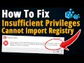 Fix Insufficient Privileges Error Cannot Import Registry Keys