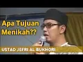 Lagu Ceramah Ustad Jefri Al Bukhori - Apa Tujuan Menikah || AL ILMU