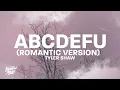 Tyler Shaw - abcdefu (Romantic Version) [Lyrics] abcdefghi love you still and you know i always will