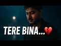 Download Lagu Tere Bina | Heartbreak Sad Song | Soulful Emotional Hindi Song 2025