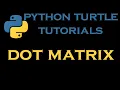 Python Turtle Tutorials 26 Draw a Matrix with Dots