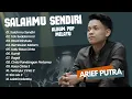Download Lagu Arief - SALAHMU SENDIRI - TAK SEDALAM INI | OBATI RINDUKU || FULL POP MELAYU TERPOPULER