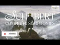 Schubert: Complete Symphonies - A Masterpiece Collection