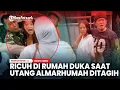Lagu Momen Ricuh di Rumah Duka Saat Puluhan Ibu Tagih Utang Almarhumah