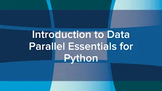 Introduction to Data Parallel Essentials for Python