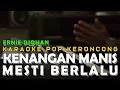 Download Lagu Kenangan Manis Mesti Berlalu - Ernie Djohan - Karaoke Pop Keroncong Kenangan