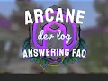 Arcane Dev Log 1 Answering FAQ