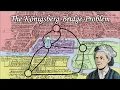 The Konigsberg Bridge Problem A Legendary Solution by Euler