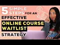 5 Simple Steps To An Effective DIGITAL Online Course WAITLIST Strategy