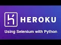 Running ChromeDriver with Python Selenium on Heroku