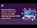 Introduction to Object Oriented JavaScript Typescript Free Webinar