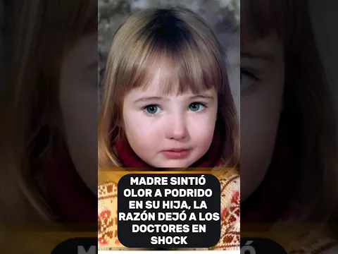 Mamá Sintió Olor A Podrido En Su Hija, La Razón Dejó A Los Doctores En Shock... #datoscuriosos