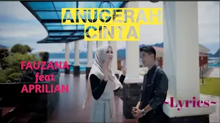 Download ANUGERAH CINTA || APRILIAN feat FAUZANA || LYRICS @niakurniawati1413 MP3