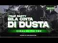 Lagu DJ BILA CINTA DI DUSTA STYLE TRAP PARTY TIKTOK TERBARU FULL BASS BY ZAIN PRODUCTION