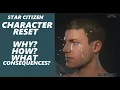 STAR CITIZEN ACCOUNT RESET - WHY HOW and WHAT CONSEQUENCES
