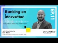 Banking on innovation EP11 - Ken Meyer about the importance of the human element