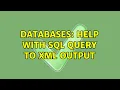 Databases Help with SQL Query to XML output 3 Solutions