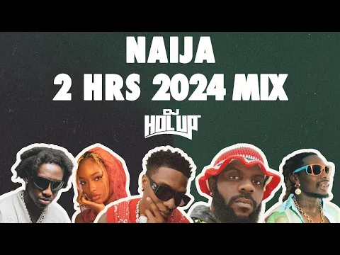 Download MP3 Naija Mix 2024 | Best of Afrobeats 2024 | 2 Hours