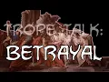 Trope Talk Betrayal