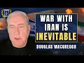 Lagu '99% Chance' of WAR With Iran, America 'Under Israeli Command': Douglas Macgregor