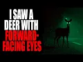 I saw a deer with forward facing eyes it followed me home Creepypasta Storytime