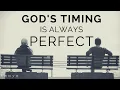 GOD S TIMING IS ALWAYS PERFECT Nothing Is Too Hard For God