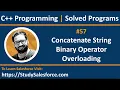57 C How to concatenate two strings using binary operator overloading by Sanjay Gupta
