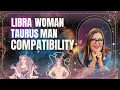 Libra Woman Taurus Man Love Compatibility Zodiac Sign