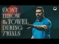 Don t Throw In The Towel During Trials Robby Gallaty Rev 2 8-11