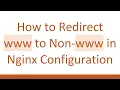 How to Redirect www to Non-www in Nginx Configuration