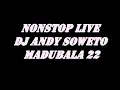 NONSTOP LIVE DJ ANDYSOWETO MADUBALA 22