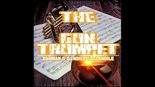 the gun trumpet by danman u0026 dj ndile u0026 dj andile