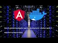How to dockerize angular app for development - docker series 3