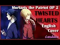 Moriarty the Patriot OP 2 Full (English Cover) 【Can】 TWISTED HEARTS