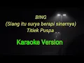 Bing Titik Puspa Karaoke ( Siang itu Surya berapi Sinarnya)