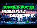 Download Lagu PERGILAH SAJA KAU DARI HIDUP KU//MIXTAPE_JUNGLE DUCTH V2 2K21K