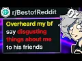 Overheard My Boyfriend Say Disgusting Things About Me