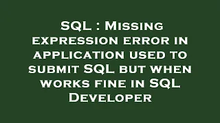 SQL Missing expression error in application used to submit SQL but when works fine in SQL Develope
