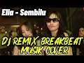 Download Lagu DJ Remix Breakbeat Version | Sembilu - Ella | Cover Remix Musik Remix Pro |